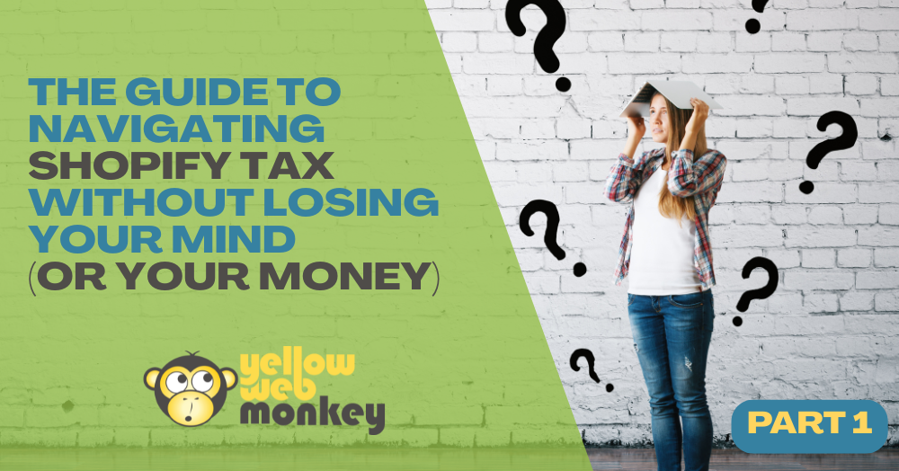 Navigating Shopify Tax Without Losing Your Mind: Part 1 - Understanding Economic Nexus