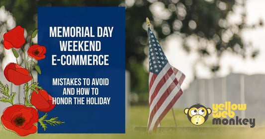Memorial Day Weekend E-Commerce: Mistakes to Avoid and How to Honor the Holiday